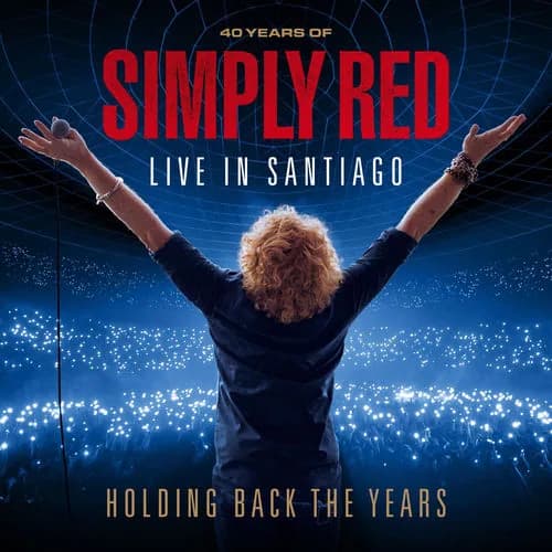 Holding Back the Years: 40 Years of Simply Red, Live in Santiago