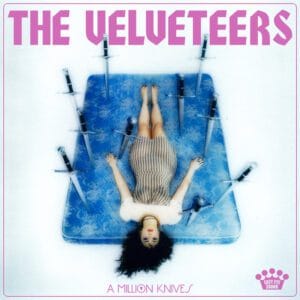 The Velveteers - A MillIon Knives