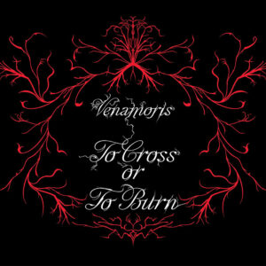 Venamoris - To Cross or to Burn