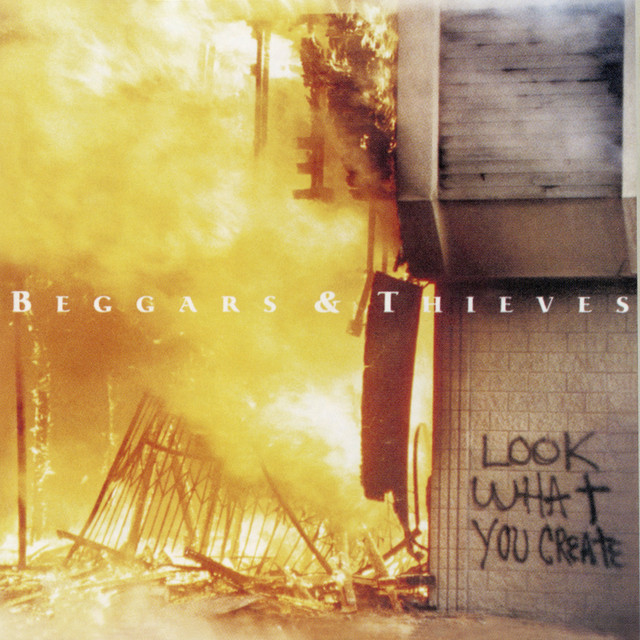 Beggars & Thieves - Look What You Create