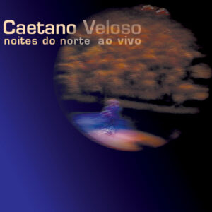 Caetano Veloso - Noites do Norte ao Vivo