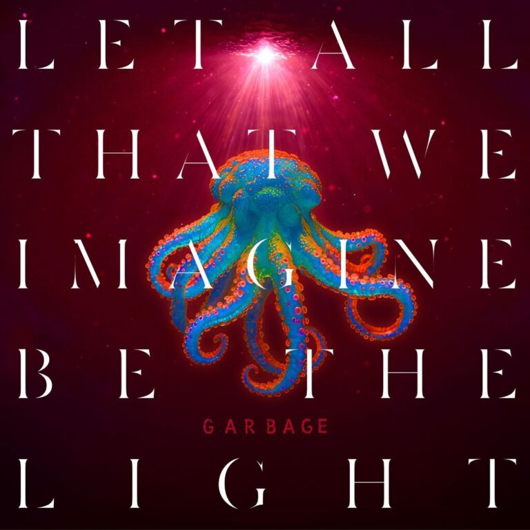 Garbage - Let All That We Imagine Be the Light