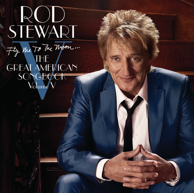 Rod Stewart - Fly Me to the Moon... The Great American Songbook Volume V