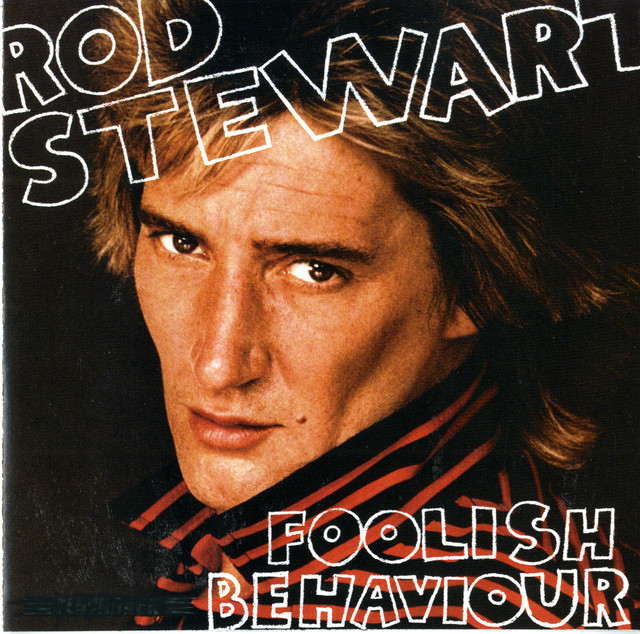 Rod Stewart - Foolish Behaviour