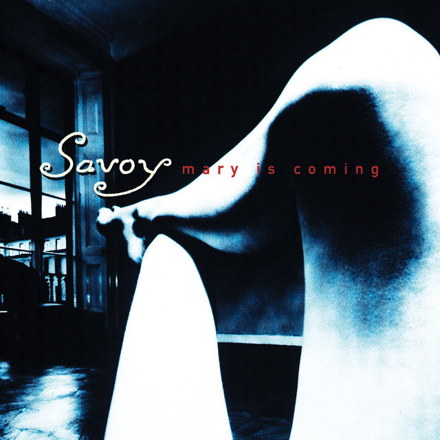 Savoy - Mary Is Coming