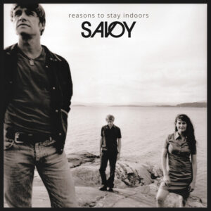 Savoy - Reasons to Stay Indoors