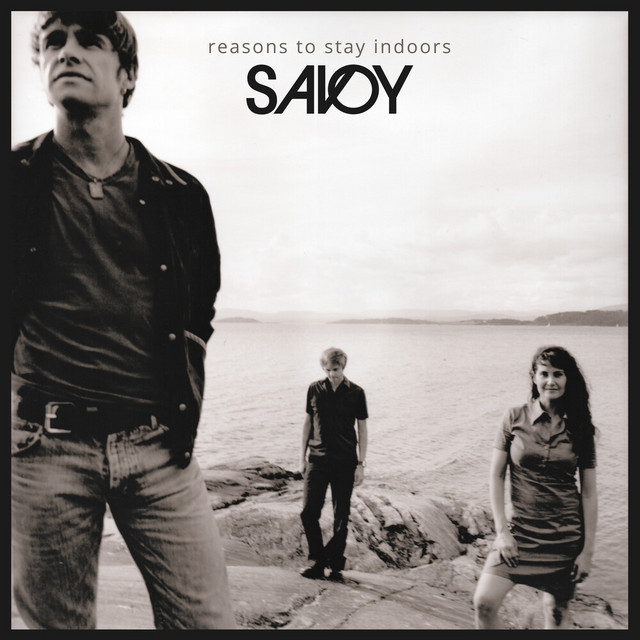Savoy - Reasons to Stay Indoors