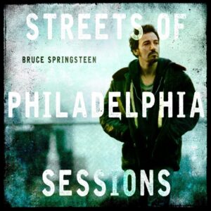 Bruce Springsteen - Streets of Philadelphia Sessions