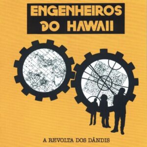 Engenheiros do Hawaii - A Revolta dos Dândis