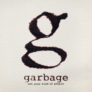 Garbage - Not Your Kind of People