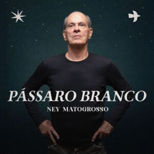 Ney Matogrosso - Pássaro Branco (EP)