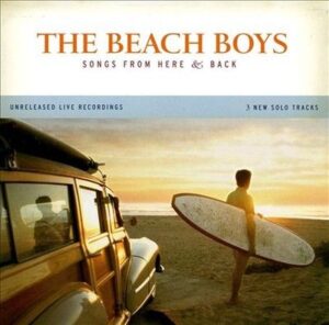 The Beach Boys - Songs from Here & Back