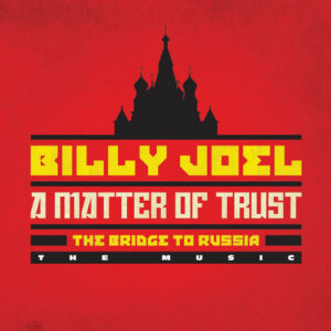 Billy Joel - A Matter of Trust: The Bridge to Russia