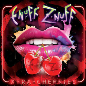 Enuff Z'Nuff - Xtra Cherries