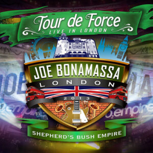 Joe Bonamassa - Tour de Force: Live in London – Shepherd's Bush Empire