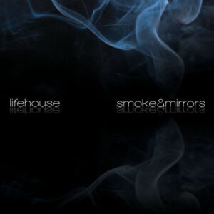 Lifehouse - Smoke & Mirrors