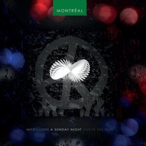 Marillion - A Sunday Night Above the Rain in Montreal
