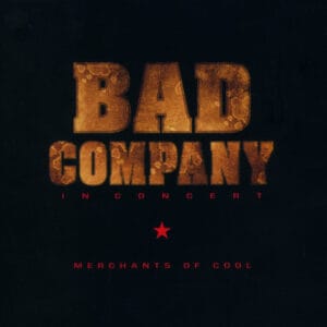 Bad Company - In Concert: Merchants of Cool
