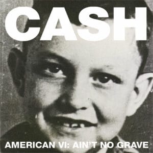 Johnny Cash - American VI: Ain't No Grave