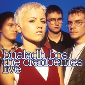 The Cranberries - Bualadh Bos – The Cranberries Live