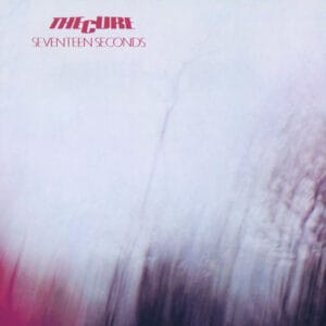 The Cure - Seventeen Seconds