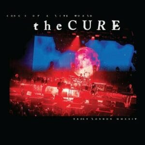 The Cure - Songs of a Live World – Troxy London MMXIV