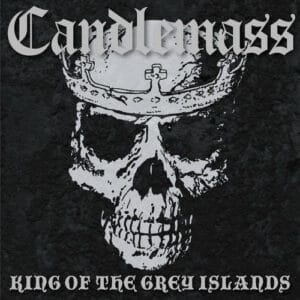 Candlemass - King of the Grey Islands