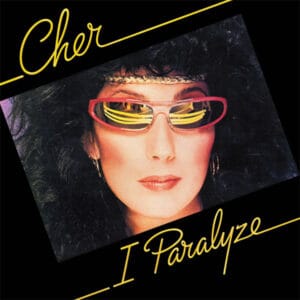 Cher - I Paralyze