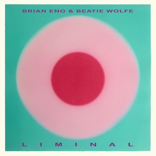 Brian Eno and Beatie Wolfe - Liminal