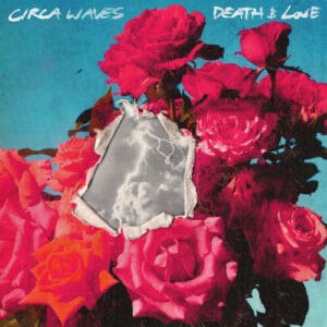 Circa Waves - Death & Love Pt.2