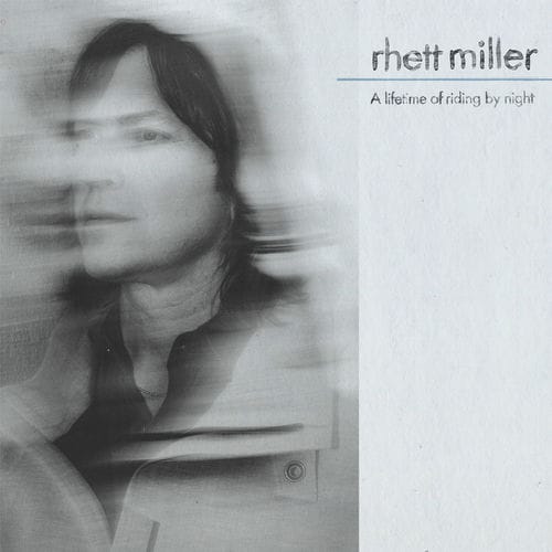 Rhett Miller - A Lifetime of Riding by Night