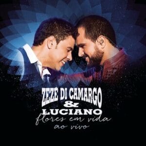 Zezé Di Camargo & Luciano - Flores em Vida Ao Vivo
