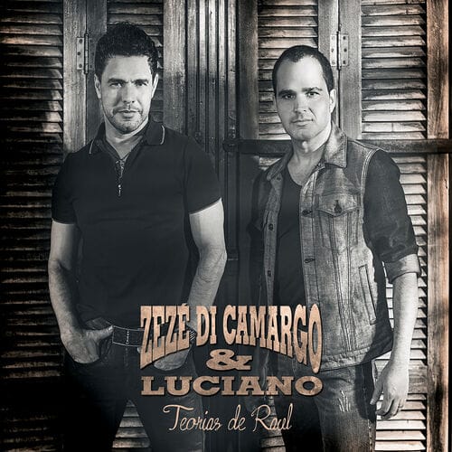 Zezé Di Camargo & Luciano - Teorias de Raul