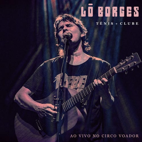 Lô Borges - Tênis + Clube – Ao Vivo no Circo Voador