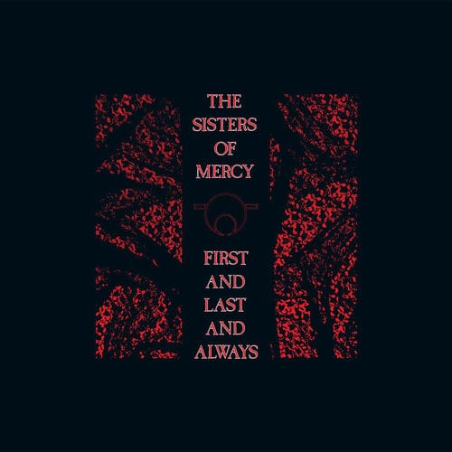 The Sisters of Mercy - First and Last and Always