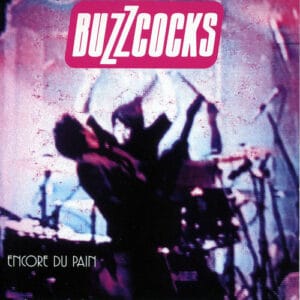 Buzzcocks - Encore du Pain (Live in Paris)