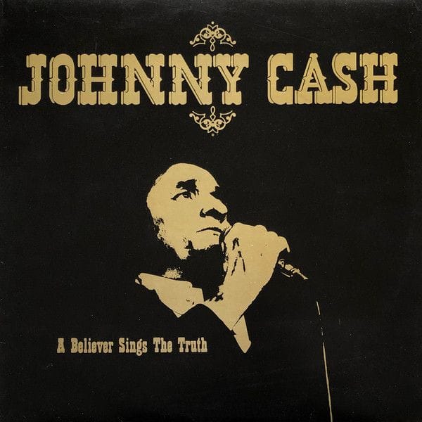 Johnny Cash - A Believer Sings the Truth