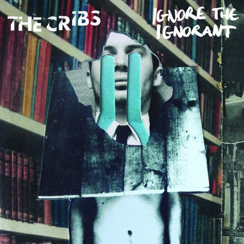 The Cribs - Ignore the Ignorant