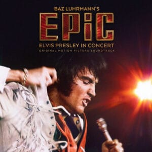 Elvis Presley - Baz Luhrmann’s EPiC: Elvis Presley In Concert