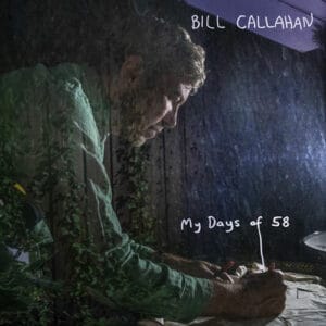 Bill Callahan - My Days of 58
