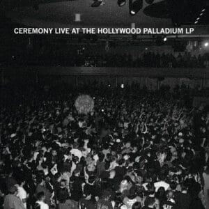 Ceremony - Live at the Hollywood Palladium