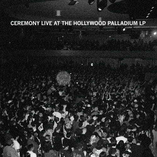 Ceremony - Live at the Hollywood Palladium
