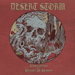 Desert Storm - Buried Under The Weight Of Reason
